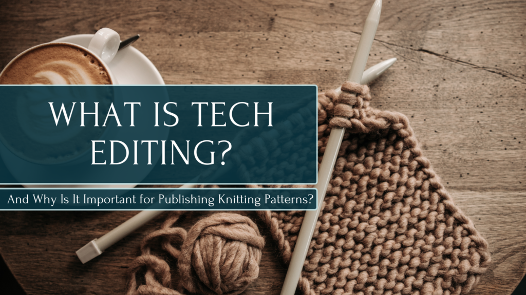 Level Up Your Knitting Patterns: Why Tech Editing is Essential for ...